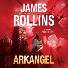 Arkangel: A Sigma Force Novel Audibook, by James Rollins