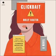 Clickbait: A Novel Audiobook, by Holly Baxter