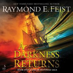 A Darkness Returns: Book One of The Dragonwar Saga Audibook, by Raymond E. Feist