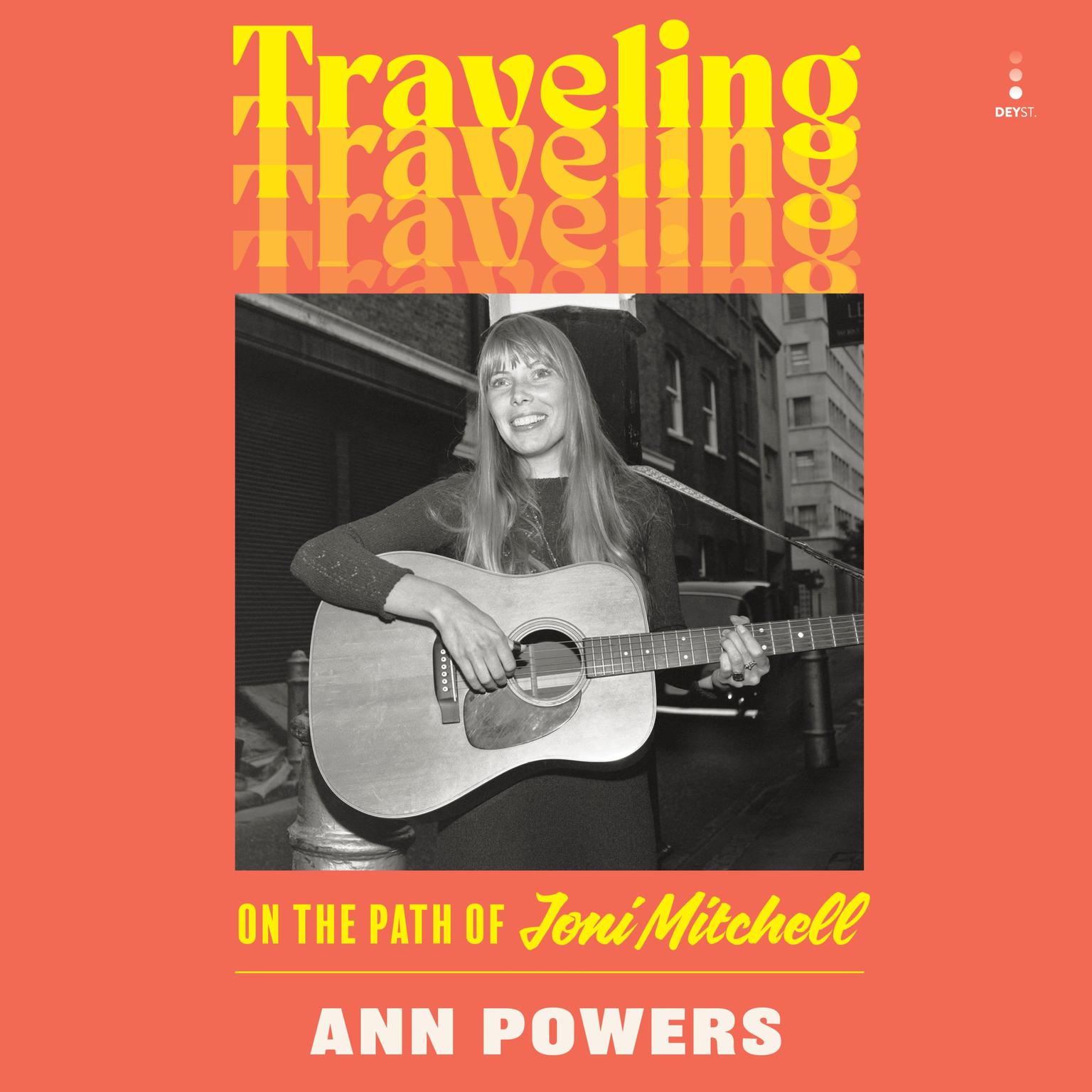 Traveling: On the Path of Joni Mitchell Audiobook, by Ann Powers