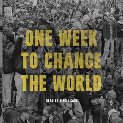 One Week to Change the World: An Oral History of the 1999 WTO Protests Audiobook, by DW Gibson