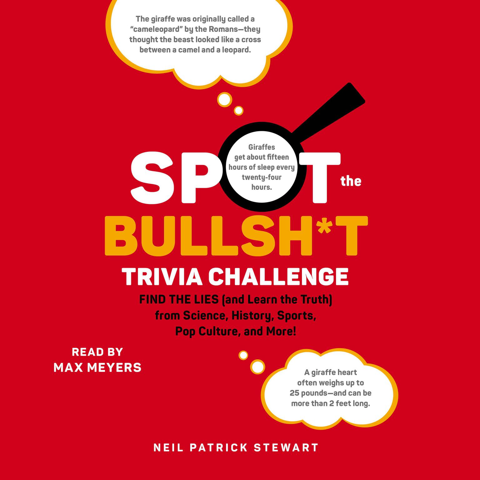 Spot the Bullsh*t Trivia Challenge: Find the Lies (and Learn the Truth) from Science, History, Sports, Pop Culture, and More! Audiobook, by Neil Patrick Stewart