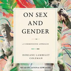 On Sex and Gender: A Commonsense Approach Audiobook, by Doriane Lambelet Coleman
