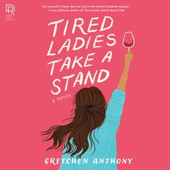 Tired Ladies Take a Stand Audiobook, by Gretchen Anthony