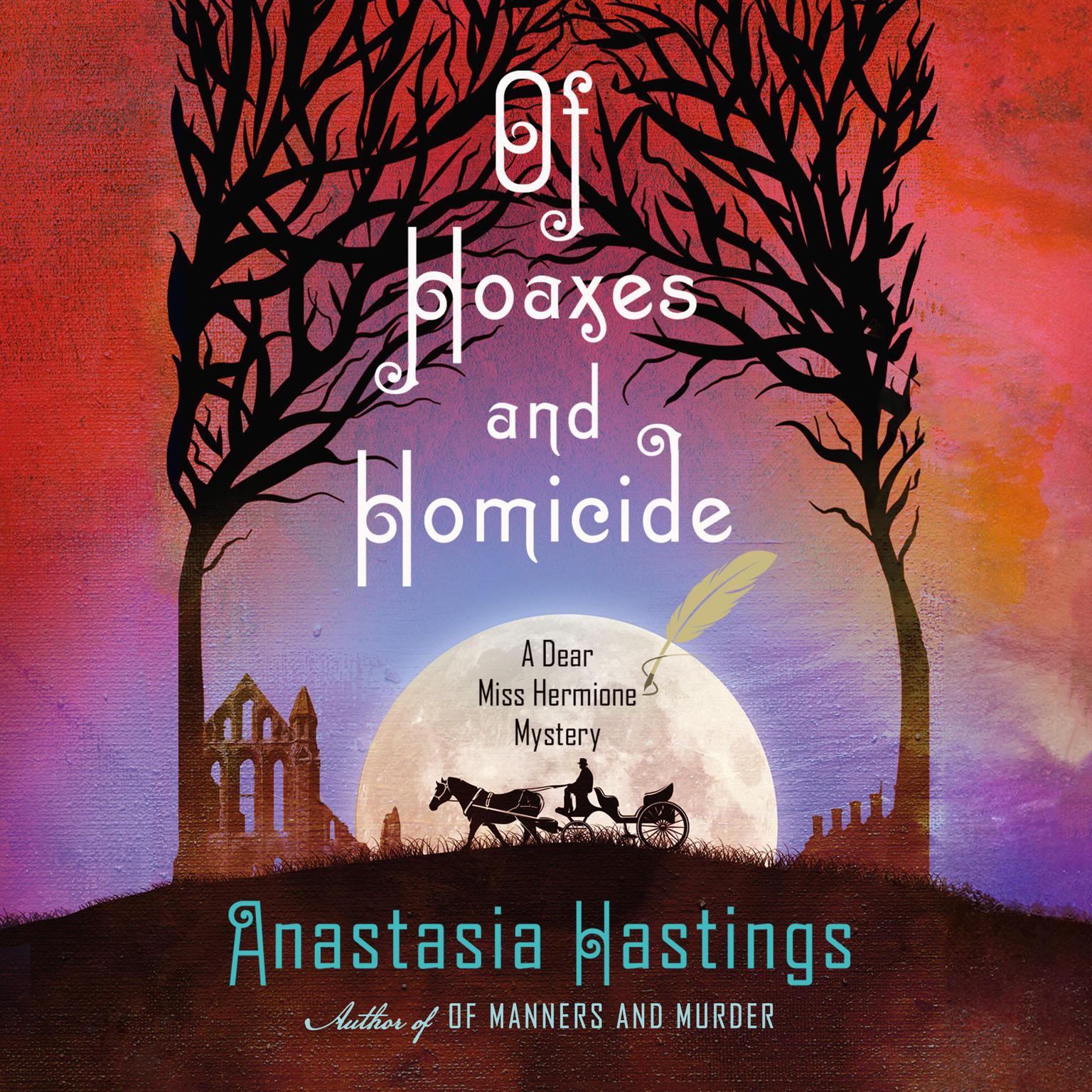 Of Hoaxes and Homicide: A Dear Miss Hermione Mystery&nbsp; Audiobook, by Anastasia Hastings