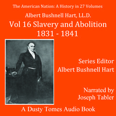 The American Nation: A History, Vol. 16: Slavery and Abolition 1831–1841  Audiobook, by Albert Bushnell Hart