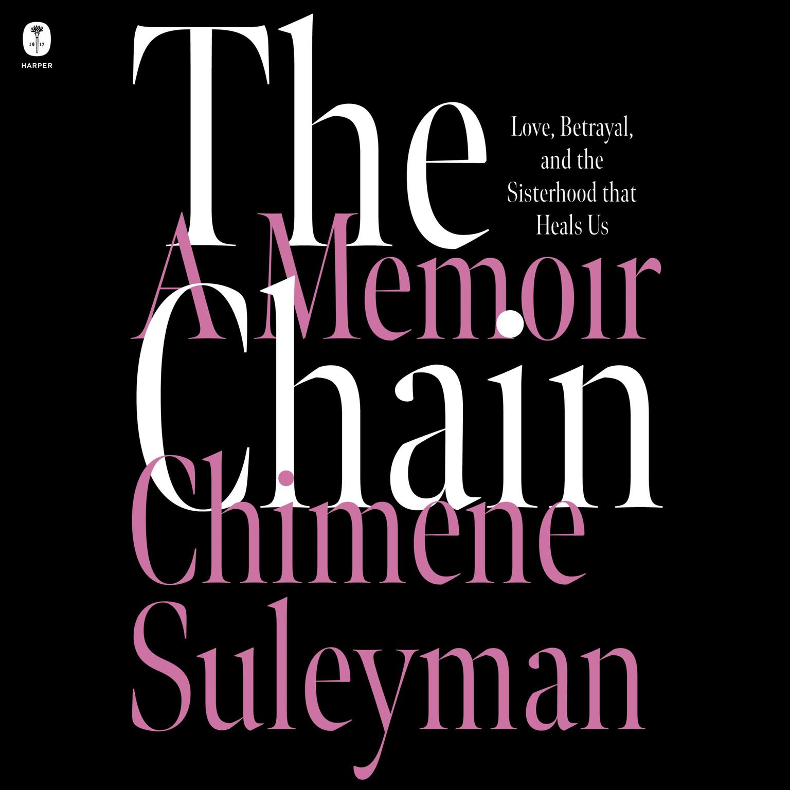 The Chain: Love, Betrayal, and the Sisterhood that Heals Us Audiobook, by Chimene Suleyman