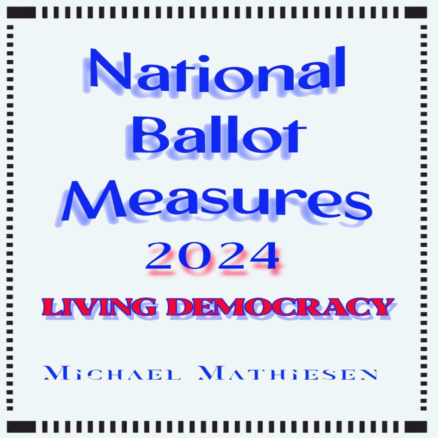 National Ballot Measures 2024: Living Democracy Audiobook, by Michael Mathiesen