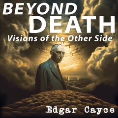Beyond Death Audiobook, by Edgar Cayce