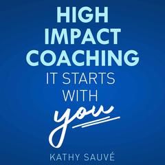 High Impact Coaching Audiobook, by Kathy Sauve