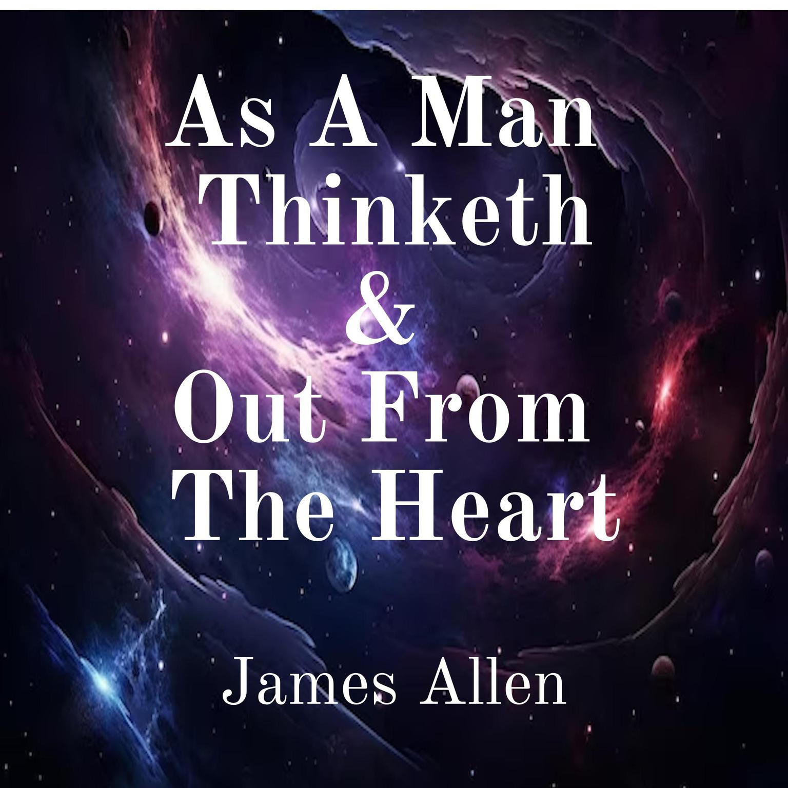As a Man Thinketh and Out From the Heart Audiobook, by James Allen