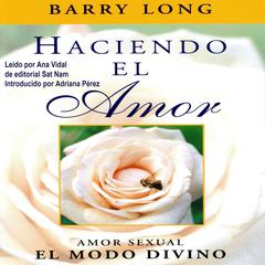 Haciendo el amor Audiobook, by Barry Long