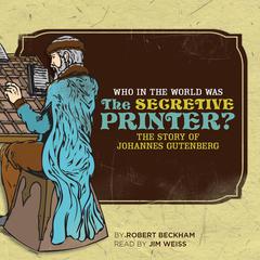 Who in the World Was The Secretive Printer? Audiobook, by Robert Beckham