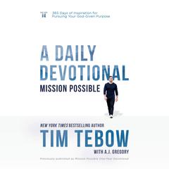 Mission Possible: A Daily Devotional: 365 Days of Inspiration for Pursuing Your God-Given Purpose Audiobook, by Tim Tebow