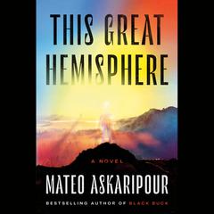 This Great Hemisphere: A Novel Audiobook, by Mateo Askaripour