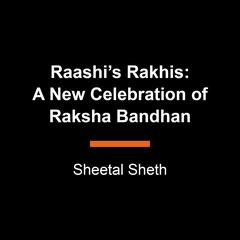 Raashis Rakhis: A New Celebration of Raksha Bandhan Audiobook, by Sheetal Sheth
