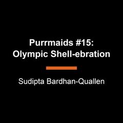 Purrmaids #15: Olympic Shell-ebration Audiobook, by Sudipta Bardhan-Quallen