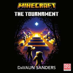 Minecraft: The Tournament: An Official Minecraft Novel Audiobook, by DaVaun Sanders