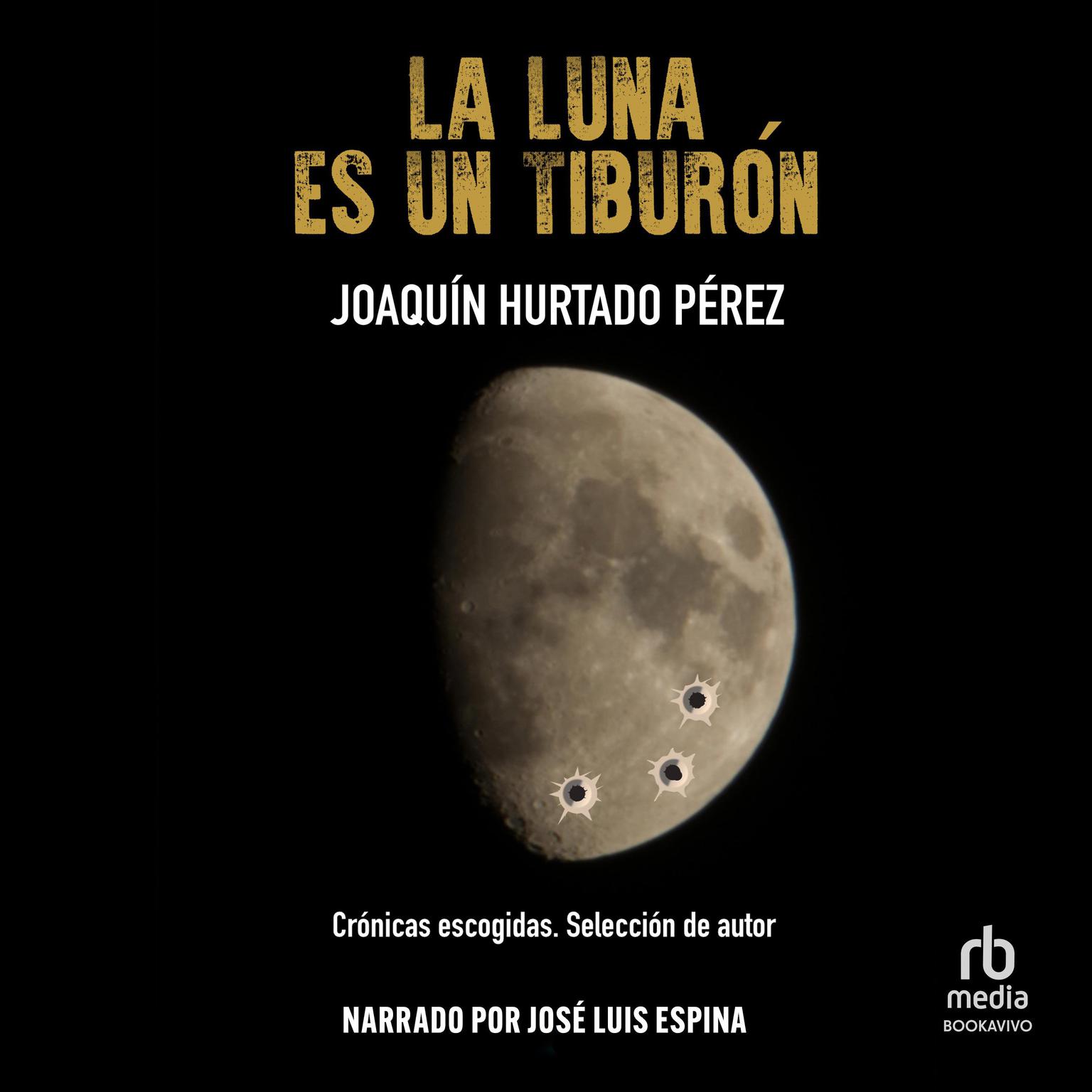 La luna es un tiburón (The Moon is a Shark) Audiobook, by Joaquín Hurtado Pérez