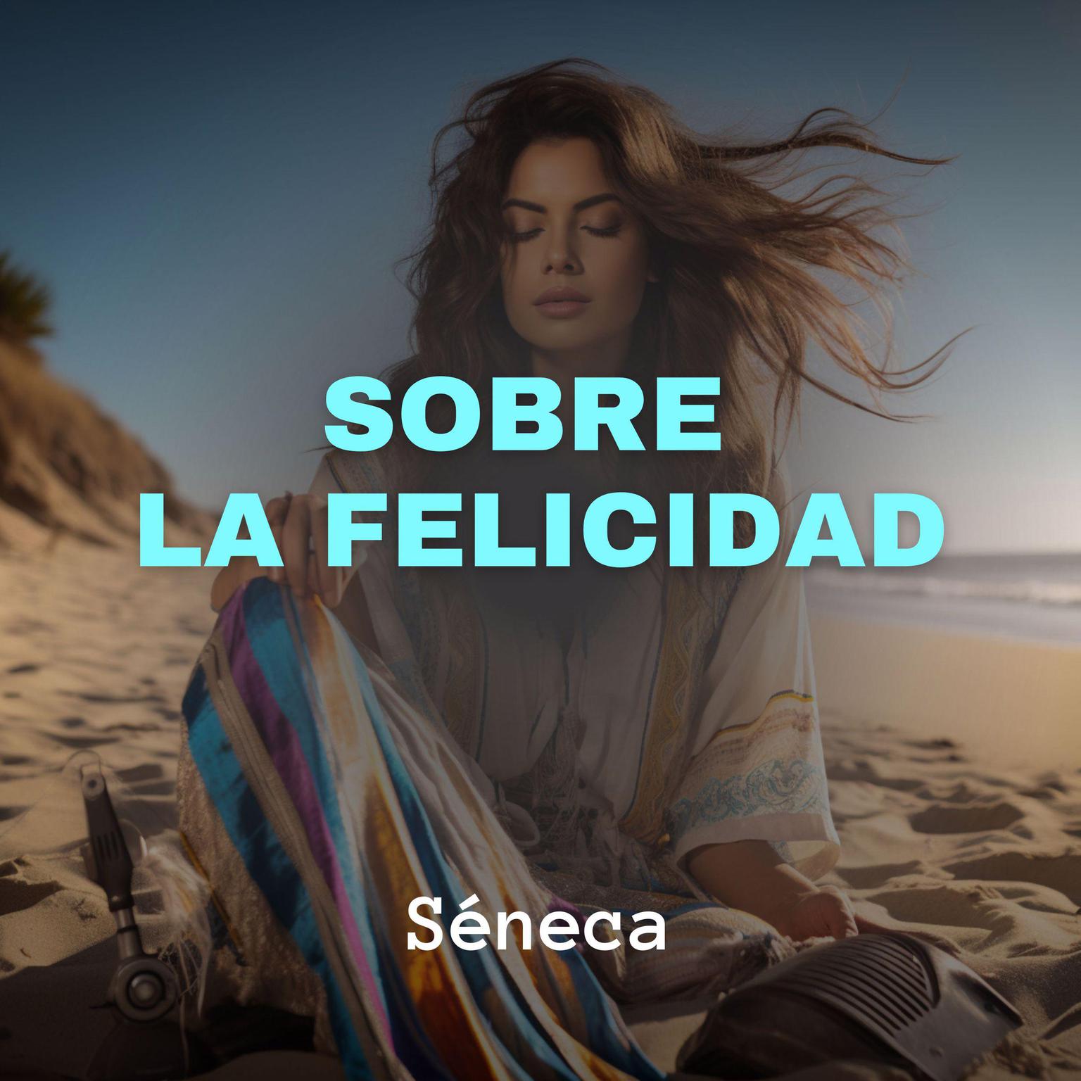 Sobre la Felicidad Audiobook, by Seneca