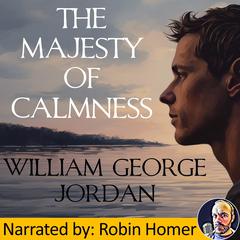 The Majesty of Calmness Audiobook, by William George Jordan