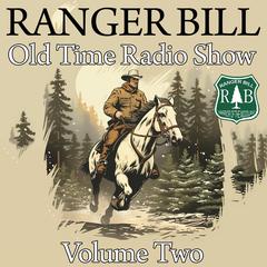 Ranger Bill - Old Time Radio Show - Volume Two Audiobook, by Charles Erkhart