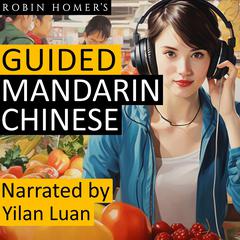 Guided Mandarin Chinese Audiobook, by Robin Homer