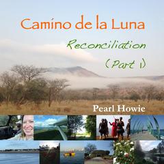 Camino de la Luna - Reconciliation (Part 1) Audiobook, by Pearl Howie