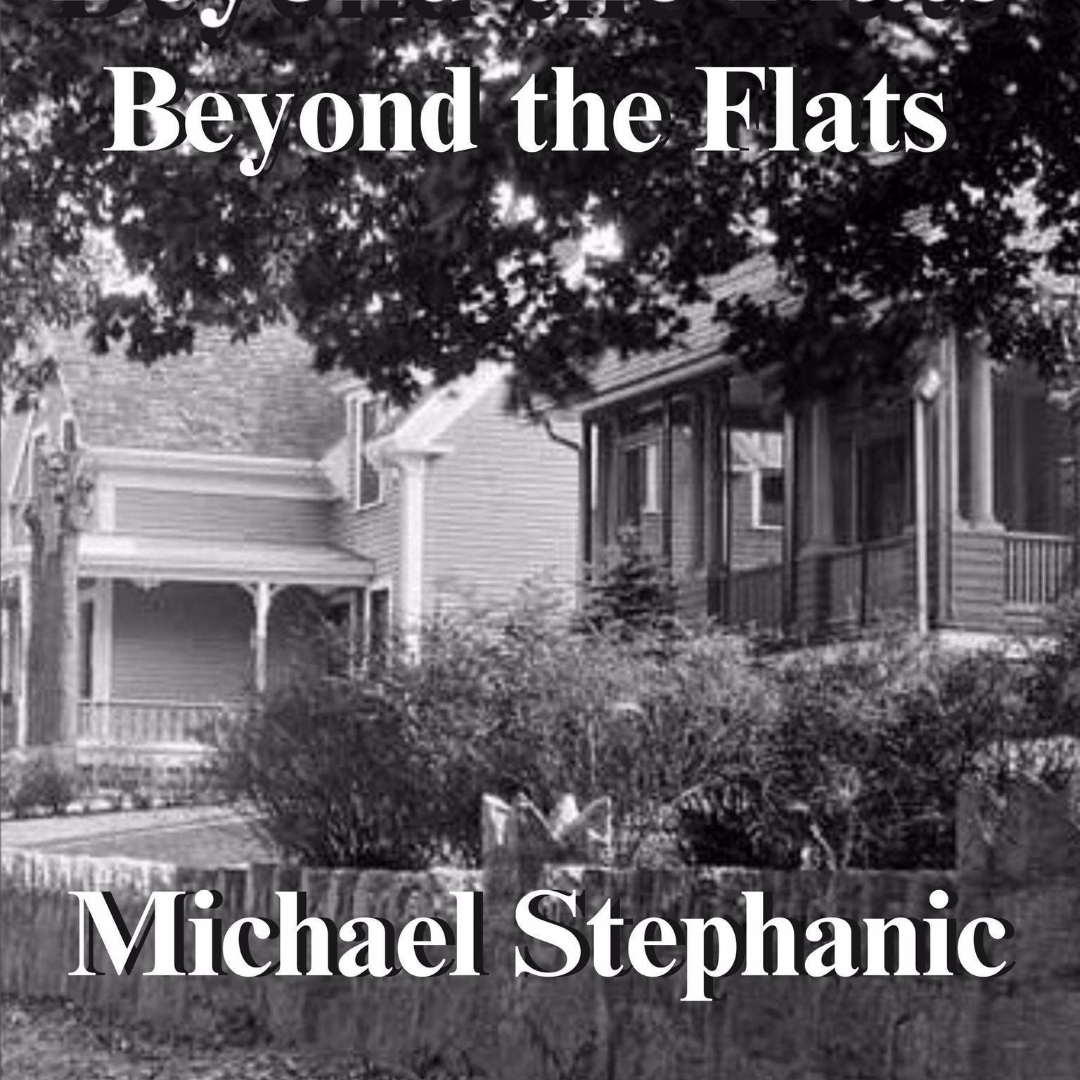 Beyond the Flats Audiobook, by Michael Stephanic