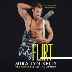 Dirty Flirt Audiobook, by Mira Lyn Kelly
