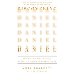 Discovering Daniel: Finding Our Hope in God’s Prophetic Plan Amid Global Chaos Audiobook, by Amir Tsarfati