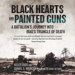 Black Hearts and Painted Guns: A Battalions Journey into Iraqs Triangle of Death Audiobook, by Daniel S. Morgan
