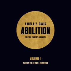 Abolition: Politics, Practices, Promises, Vol. 1 Audiobook, by Angela Y. Davis