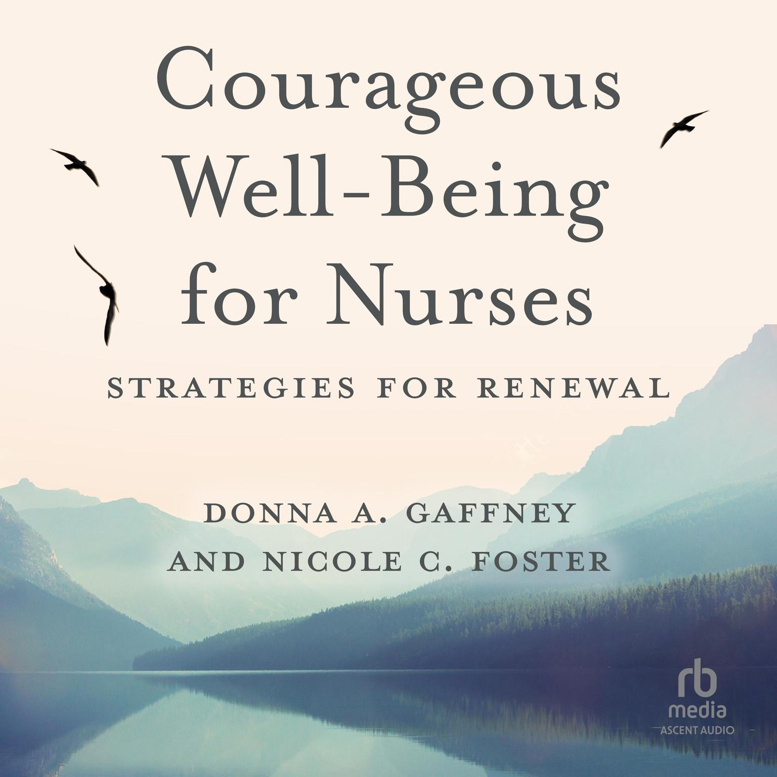 Courageous Well-Being for Nurses: Strategies for Renewal Audiobook, by Donna A. Gaffney