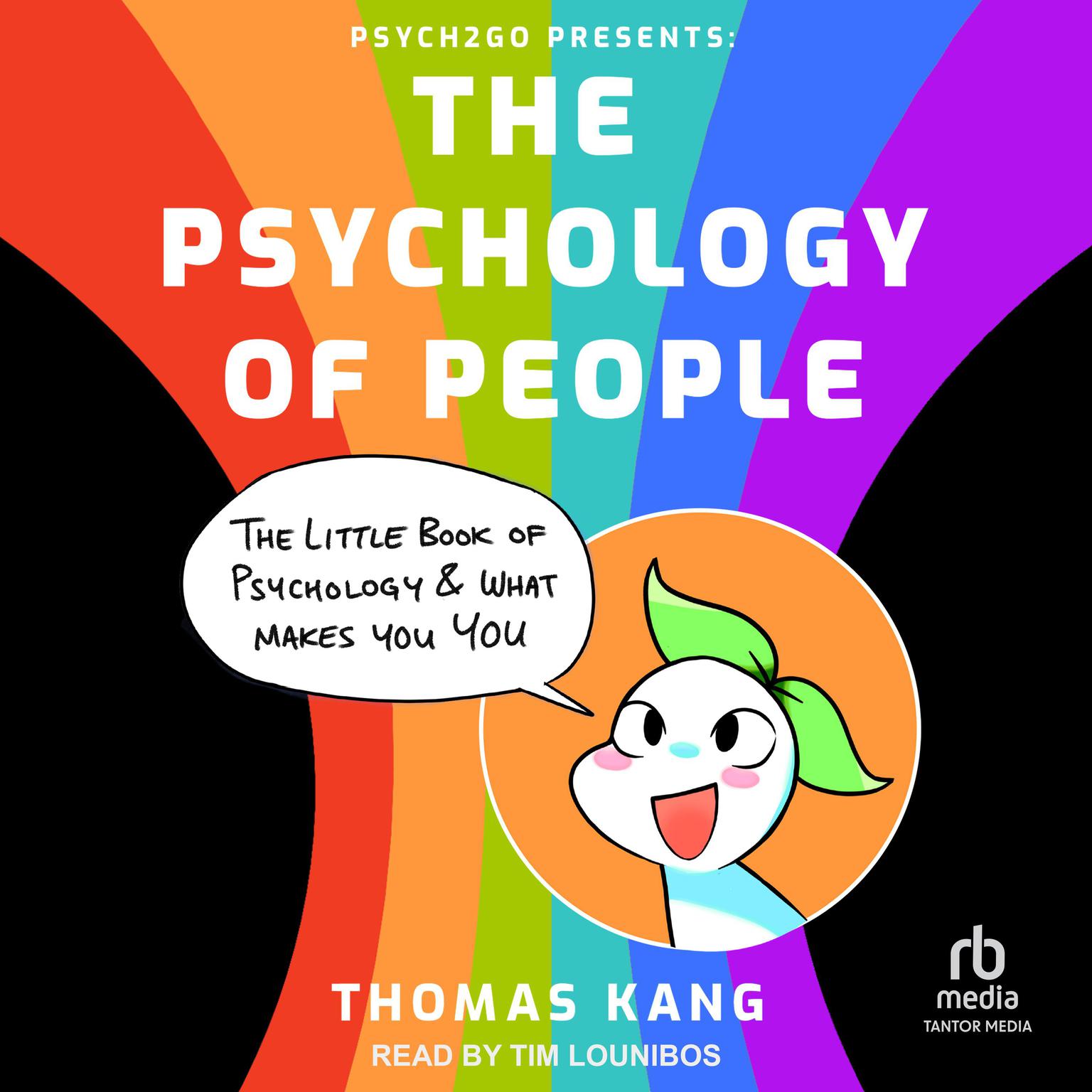 Psych2Go Presents: The Psychology of People: The Little Book of Psychology & What Makes You You Audiobook, by Thomas Kang