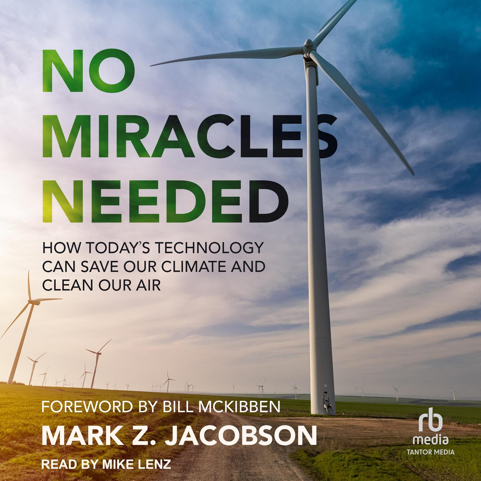 No Miracles Needed: How Today’s Technology Can Save Our Climate and Clean Our Air Audiobook, by Mark Z. Jacobson