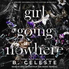 Girl Going Nowhere Audiobook, by B. Celeste