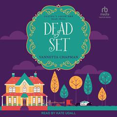 Dead Set: A Cozy Mystery Audiobook, by Vannetta Chapman