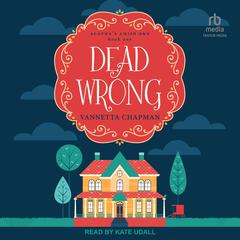Dead Wrong: A Cozy Mystery Audiobook, by Vannetta Chapman