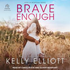 Brave Enough Audiobook, by Kelly Elliott