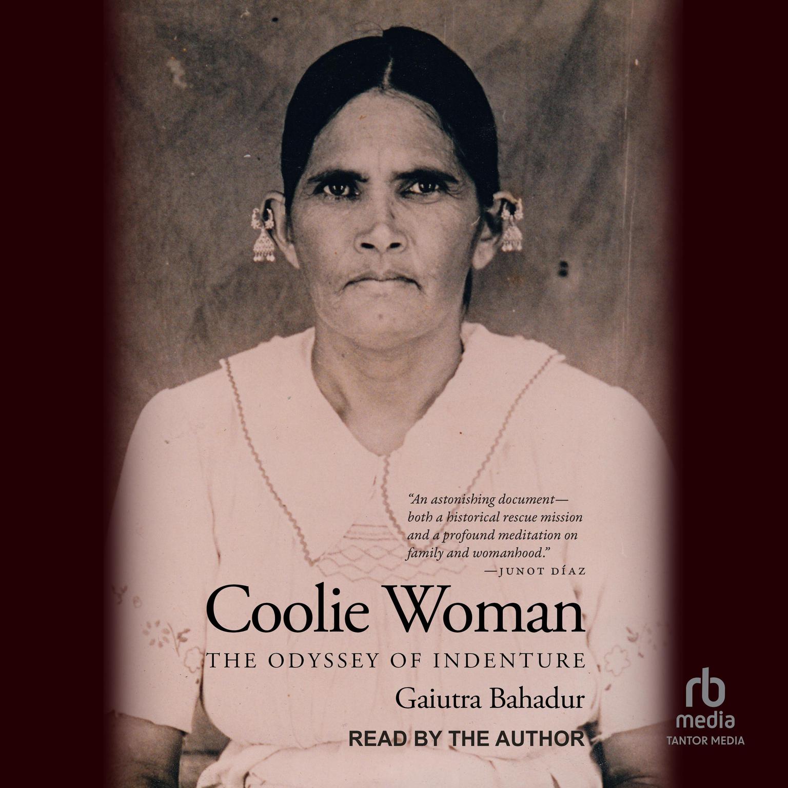 Coolie Woman: The Odyssey of Indenture Audiobook, by Gaiutra Bahadur