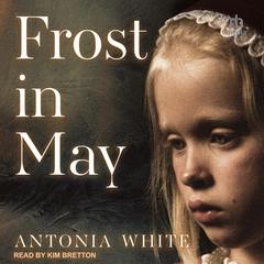 Frost in May Audiobook, by Antonia White