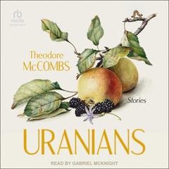 Uranians: Stories Audiobook, by Theodore McCombs