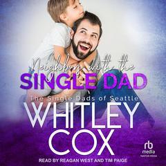 Neighbors with the Single Dad Audiobook, by Whitley Cox