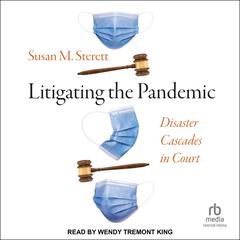 Litigating the Pandemic: Disaster Cascades in Court Audiobook, by Susan M. Sterett