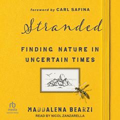 Stranded: Finding Nature in Uncertain Times Audiobook, by Maddalena Bearzi