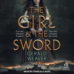 The Girl and the Sword Audiobook, by Gerald Weaver