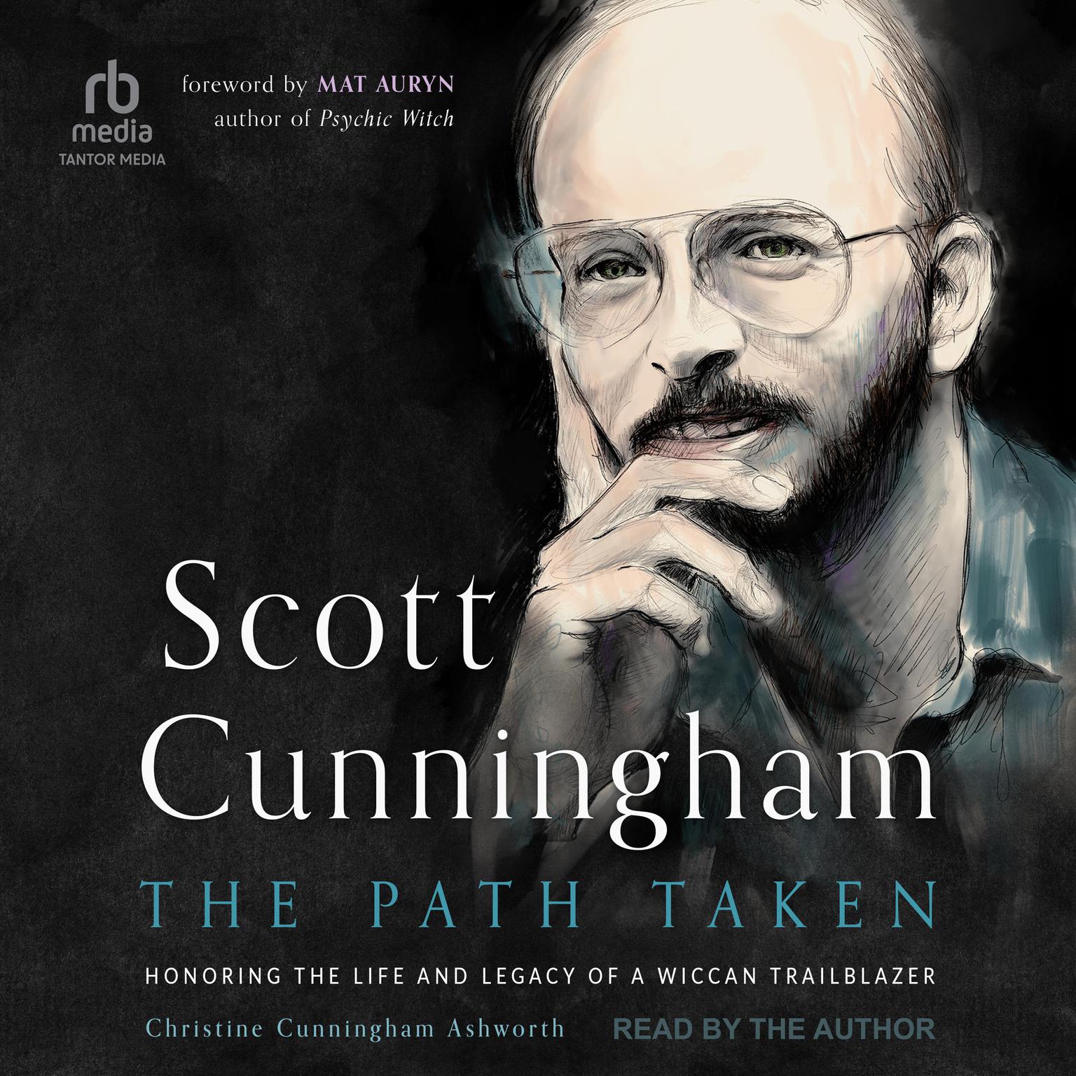 Scott Cunningham-The Path Taken: Honoring the Life and Legacy of a Wiccan Trailblazer Audiobook, by Christie Cunningham Ashworth