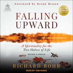 Falling Upward: A Spirituality for the Two Halves of Life Audiobook, by Richard Rohr