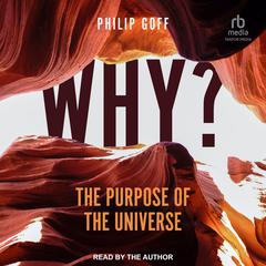 Why? The Purpose of the Universe Audiobook, by Philip Goff